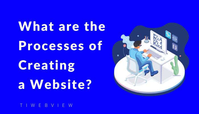 What are the processes of creating a website?