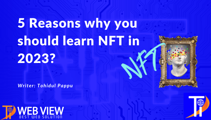 5 reasons why you should learn NFT in 2023?