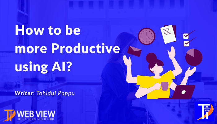 How to be more Productive using AI?